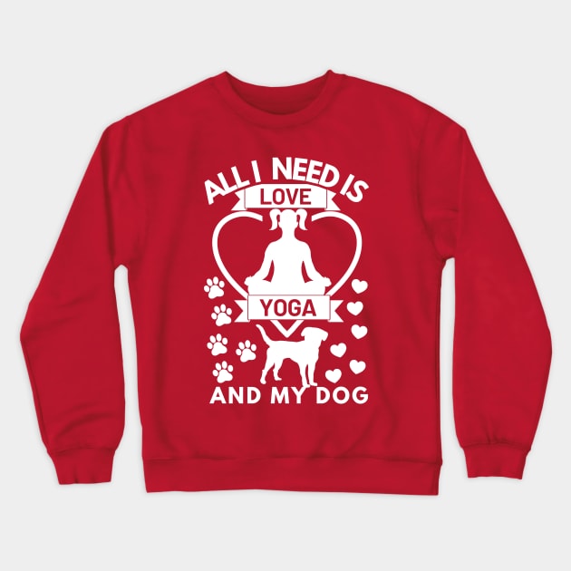 All I need is love yoga and my dog white text Crewneck Sweatshirt by Cute Tees Kawaii